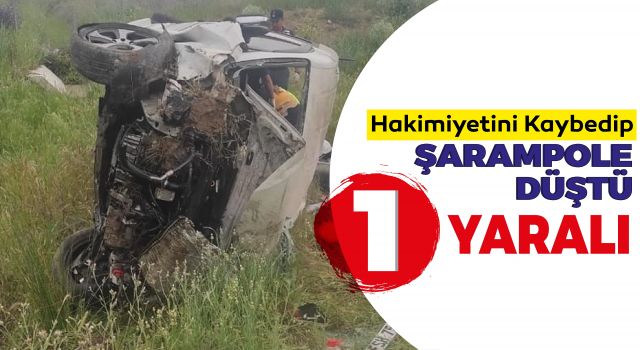 Hakimiyetini Kaybedip Şarampole Düştü: 1 Ağır Yaralı