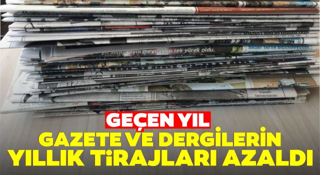 Geçen Yıl Gazete ve Dergilerin Yıllık Tirajları Azaldı