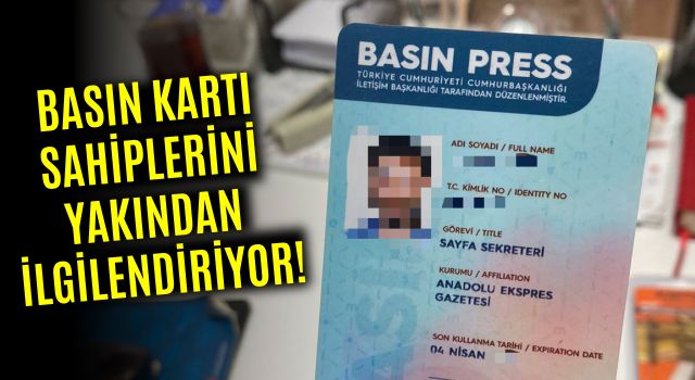 Basın Kartı Sahiplerini Yakından İlgilendiriyor!