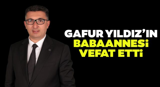 Gafur Yıldız’ın Babaannesi Vefat Etti