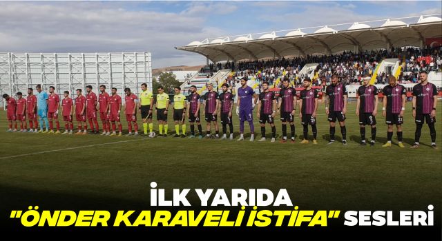 İlk Yarıda "Önder Karaveli İstifa" Sesleri