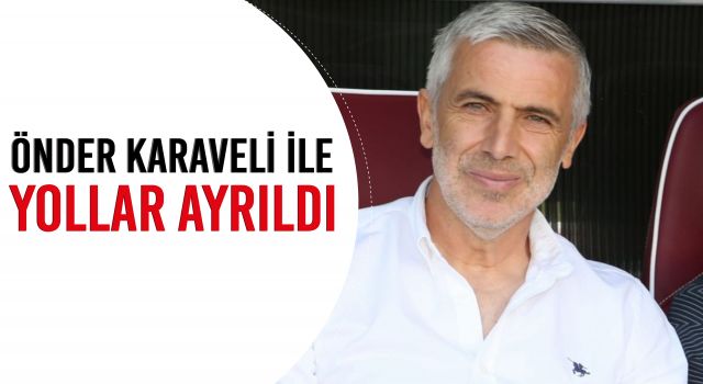 Önder Karaveli İle Yollar Ayrıldı