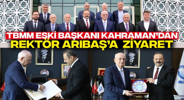 TBMM Eski Başkanı Kahraman’dan Rektör Arıbaş’a Ziyaret