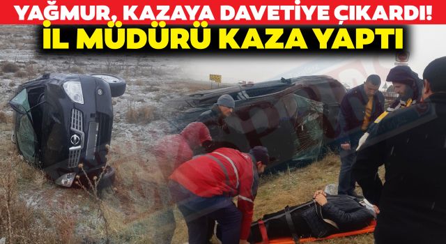 Yağmur, Kazaya Davetiye Çıkardı! İl Müdürü Kaza Yaptı