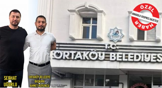 Ortaköy Belediye Başkanı Koyuncu’dan, Kuzenine Ballı Torpilli Atama