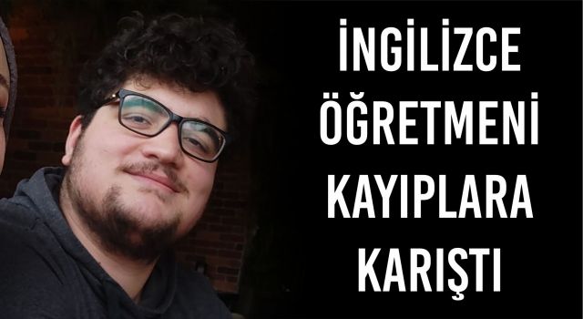 İngilizce Öğretmeni Kayıplara Karıştı  