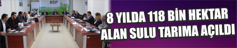 8 Yılda 118 Bin Hektar Alan Sulu Tarıma Açıldı