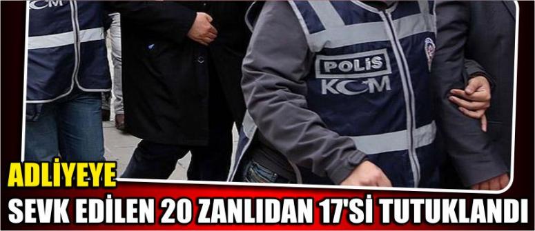 Adliyeye Sevk Edilen 20 Zanlıdan 17'si Tutuklandı