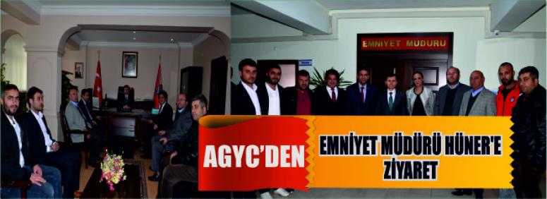 Agyc’den Emniyet Müdürü Hüner’e Ziyaret