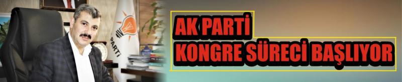 AK Parti Kongre Süreci Başlıyor