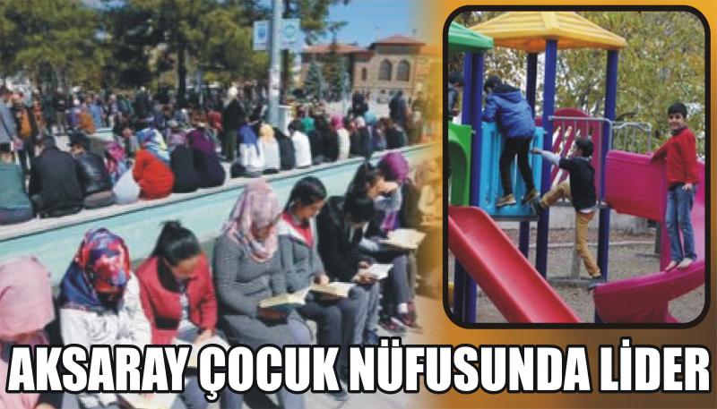 Aksaray Çocuk Nüfusunda Lider