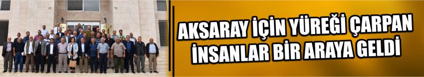 Aksaray İçin Yüreği Çarpan İnsanlar Bir Araya Geldi