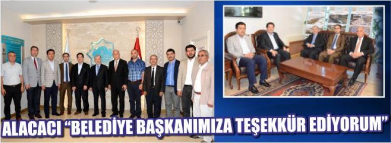 Alacacı “Belediye Başkanımıza Teşekkür Ediyorum”