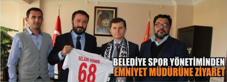 Belediye Spor Yönetim’den Emniyet Müdürüne Ziyaret