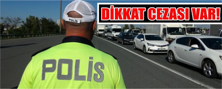 Dikkat Cezası Var!