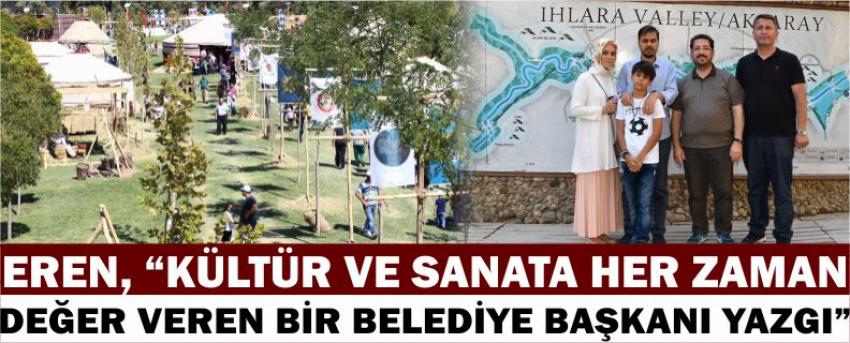 Eren, “Kültür Ve Sanata Her Zaman Değer Veren Bir Belediye Başkanı Yazgı”