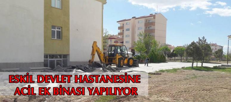 ESKİL DEVLET HASTANESİNE ACİL EK BİNASI YAPILIYOR