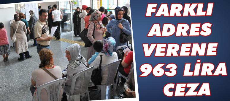 Farklı Adres Verene 963 Lira Ceza