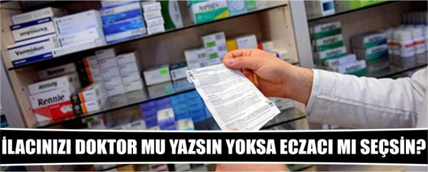 İlacınızı Doktor Mu Yazsın Yoksa Eczacı Mı Seçsin?