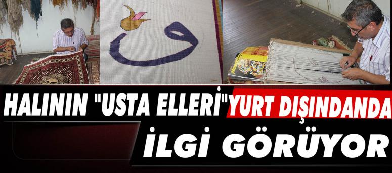 Halının "Usta Elleri" Yurt Dışından Da İlgi Görüyor