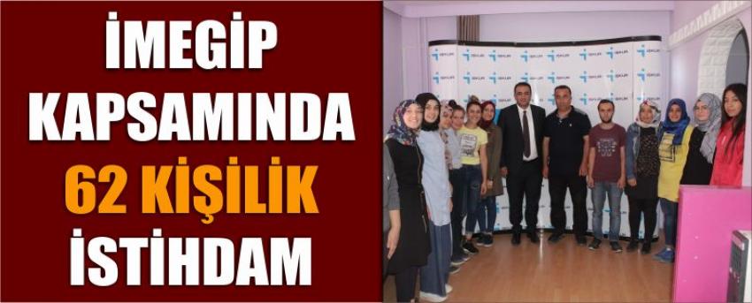 İmegip Kapsamında 62 Kişilik İstihdam