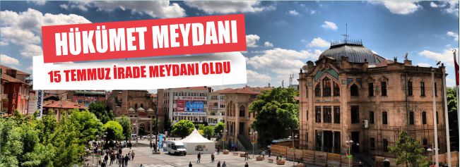 Hükümet Meydanı ‘15 Temmuz Milli İrade Meydanı’ Oldu