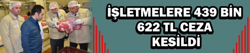 İşletmelere 439 Bin 622 TL Ceza Kesildi