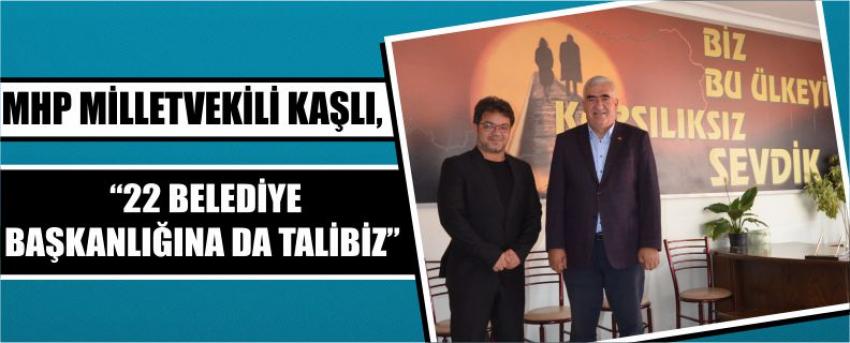 Mhp Milletvekili Kaşlı, “22 Belediye Başkanlığına Da Talibiz”