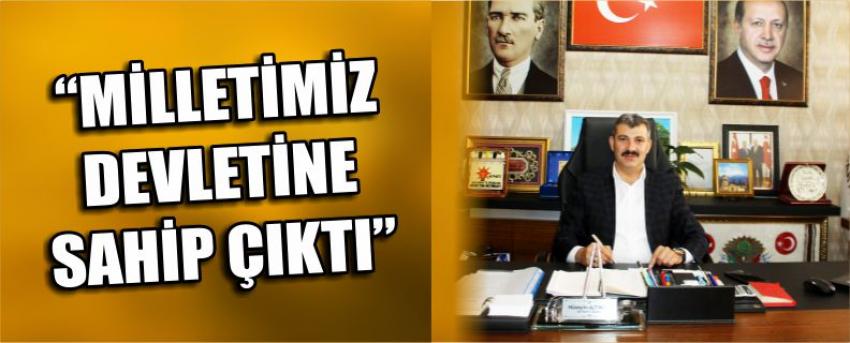 “Milletimiz Devletine Sahip Çıktı”