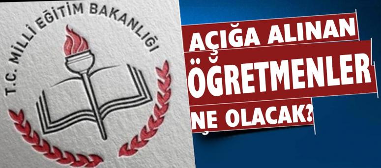 Açığa alınan öğretmenler ne olacak?