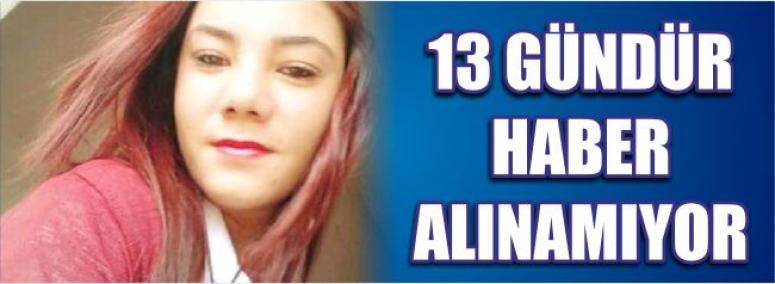 13 Gündür Haber Alınamıyor