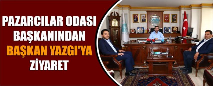 Pazarcılar Odası Başkanından Başkan Yazgı’ya Ziyaret