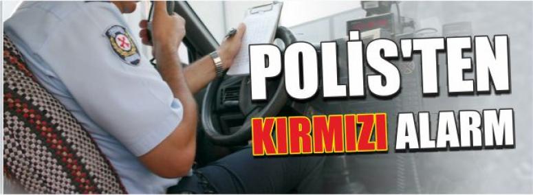 Polis’ten Kırmızı Alarm