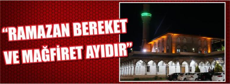 “Ramazan Bereket Ve Mağfiret Ayıdır”