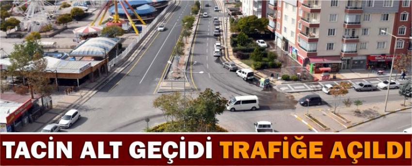 Tacin Alt Geçidi Trafiğe Açıldı