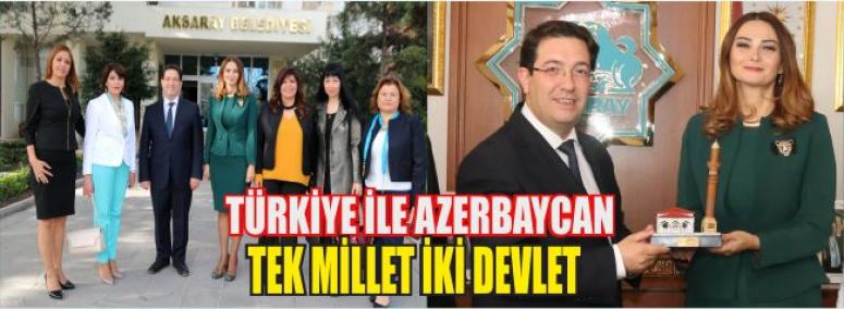 “Türkiye İle Azerbaycan Tek Millet İki Devlet”