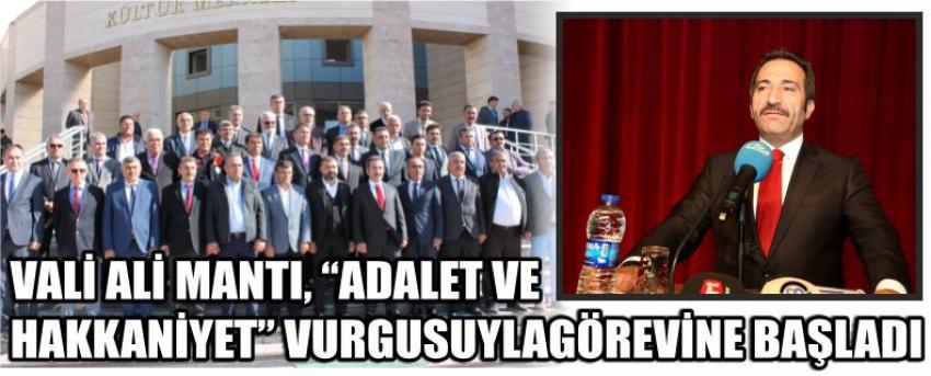 Vali Ali Mantı, “Adalet Ve Hakkaniyet” Vurgusuyla Görevine Başladı