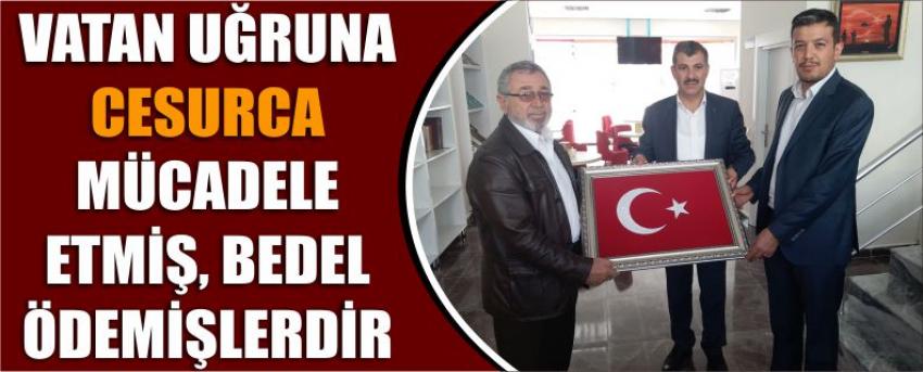 Vatan Uğruna Cesurca Mücadele Etmiş, Bedel Ödemişlerdir