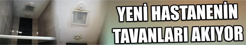 Yeni Hastanenin Tavanları Akıyor