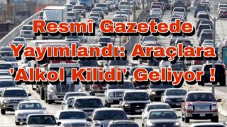 Araçlara 'alkol kilidi' geliyor