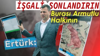 Ertürk: İşgali Sonlandırın, Burası Armutlu Halkının