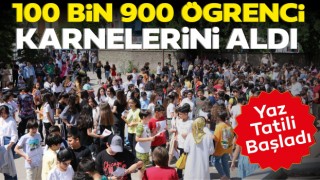 100 Bin 900 Öğrenci Karnelerini Aldı: Yaz Tatili Başladı