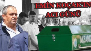 Emin Koçak'ın Acı Günü