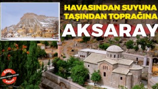 Havasından Suyuna Taşından Toprağına Aksaray