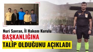 Nuri Savran, İl Hakem Kurulu Başkanlığına Talip Olduğunu Açıkladı