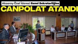 Aksaray Özel İdaresi Genel Sekreterliğine Canpolat Atandı