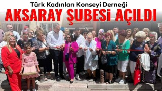 Türk Kadınları Konseyi Derneği Aksaray Şubesi Açıldı