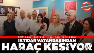 CHP Genel Sekreteri Neslihan Hancıoğlu: İktidar Vatandaşından Haraç Kesiyor