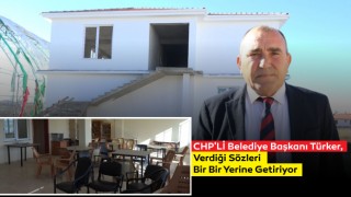 CHP'li Belediye Başkanı Türker, Verdiği Sözleri Bir Bir Yerine Getiriyor