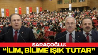 Saraçoğlu: “İlim, Bilime Işık Tutar”